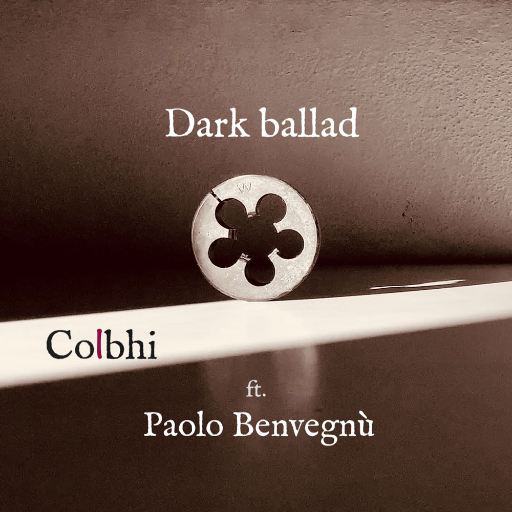 “Dark ballad” è il nuovo singolo di Colbhi feat. Paolo Benvegnù