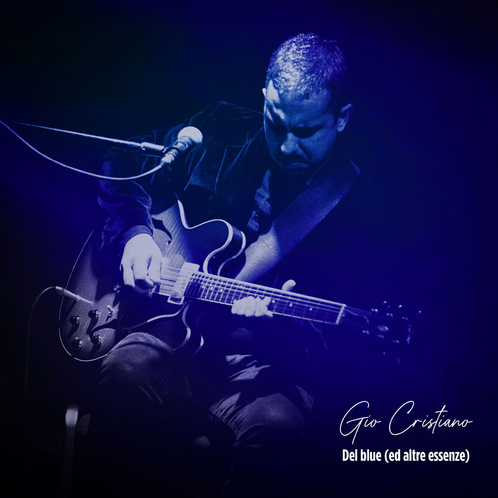 “Del blue (ed altre essenze)” è il nuovo album di Gio Cristiano