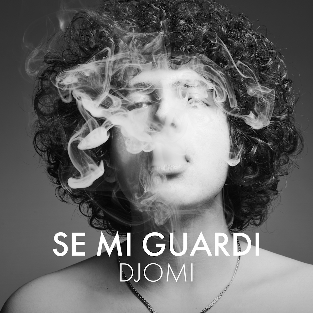 DJOMI: esce oggi il nuovo singolo “Se mi guardi”